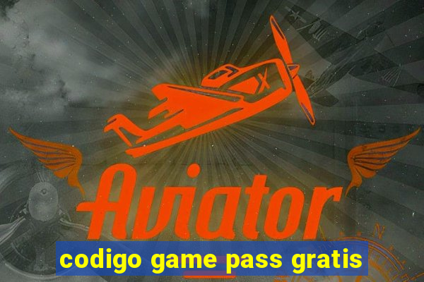 codigo game pass gratis